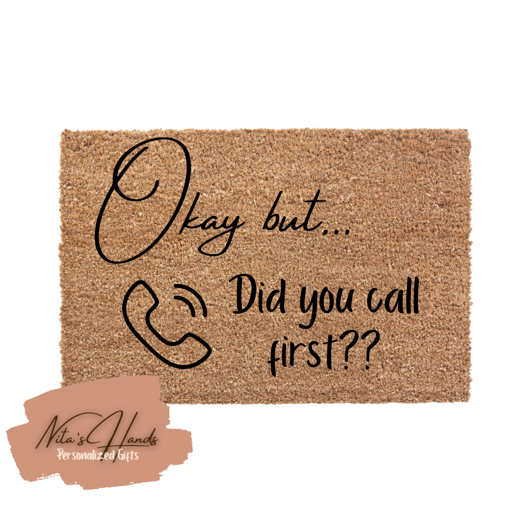 Okay but.. Did you call first??