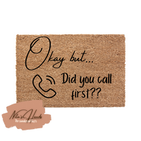 Okay but.. Did you call first??